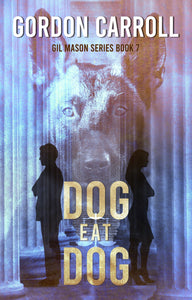 Gil Mason Series eBook 7: Dog Eat Dog